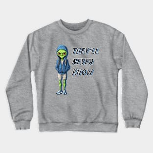 They'll Never Know Crewneck Sweatshirt